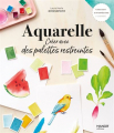 Couverture Aquarelle : créer avec des palettes restreintes Editions Mango 2024