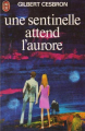 Couverture Une sentinelle attend l'aurore Editions J'ai Lu 1974