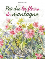 Couverture Peindre les fleurs de montagne Editions Glénat 2016