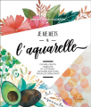 Couverture Je me mets à l'aquarelle : Fleurs, fruits, insectes et lettrage : un guide pas à pas pour les débutants Editions L'inédite 2019