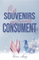 Couverture Ces Souvenirs qui nous Consument  Editions Autoédité 2024