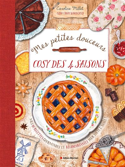 Couverture Mes petites douceurs cosy des quatre saisons : Mes 80 recettes gourmandes et réconfortantes pour toute l'année !