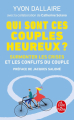 Couverture Qui sont ces couples heureux ? : Surmonter les crises et les conflits du couple Editions Le Livre de Poche 2007