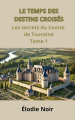 Couverture Le temps des destins croisés, tome 1 : Les secrets du Comte de Touraine Editions Autoédité 2024