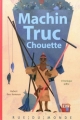 Couverture Machin Truc Chouette Editions Rue du Monde (Pas comme les autres) 2011