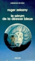Couverture Le Sérum de la déesse bleue Editions Denoël (Présence du futur) 1976