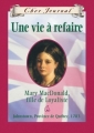 Couverture Une vie à refaire : Mary MacDonald, fille de Loyaliste Johnstown, Province de Québec, 1783 Editions Scholastic (Cher Journal) 2004