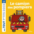 Couverture Le camion des pompiers Editions Milan (Jeunesse - Mes tout p'tits docs) 2015