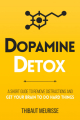 Couverture Dopamine Detox: A Short Guide to Remove Distractions and Get Your Brain to Do Hard Things Editions Autoédité 2021