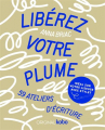 Couverture Libérez votre plume : 59 ateliers d'écriture Editions Kobo (Original) 2024