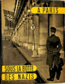 Couverture A Paris : Sous la botte des Nazis Editions Raymond Schall 1944
