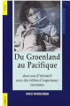 Couverture Du Groenland au Pacifique : Deux ans avec des tribus Inuit  Editions Comité des travaux historiques et scientifiques (CTHS) 1929