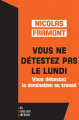 Couverture Vous ne détestez pas le lundi, vous détestez la domination au travail Editions Les Liens qui Libèrent 2024