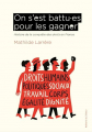 Couverture On s'est battus pour les gagner : Histoire de la conquête des droits en France Editions du Retour 2024