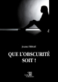 Couverture Que l'obscurité soit ! Editions Autoédité 2022