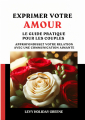 Couverture Exprimer votre amour : Le guide pratique pour les couples Editions Autoédité 2024