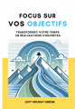 Couverture Focus sur vos objectifs : Transformer votre temps en réalisations concrètes Editions Autoédité 2024