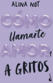 Couverture Cómo llamarte amor, book 1: A gritos Editions Booket 2024