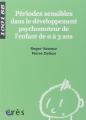Couverture Périodes sensibles dans le développement psychomoteur de l'enfant de 0 à 3 ans Editions Érès 2021