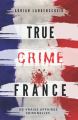 Couverture True Crime France : de vraies affaires criminelles Editions Autoédité 2021