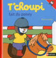 Couverture T'choupi fait du poney Editions Nathan 2010