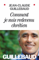 Couverture Comment je suis redevenu chrétien Editions Albin Michel 2007