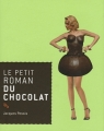 Couverture Le petit roman du chocolat Editions du Rocher 2011