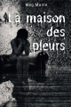 Couverture La maison des pleurs Editions Autoédité 2024