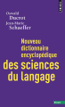 Couverture Nouveau Dictionnaire encyclopédique des sciences du langage  Editions Points (Essais) 1999