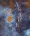 Couverture Astres : ce que l’art doit au cosmos Editions Flammarion 2024
