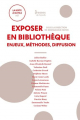 Couverture Exposer en bibliothèque : enjeux, méthodes, diffusion Editions Presses de l'Enssib (La Boîte à outils) 2022