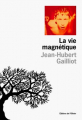 Couverture La vie magnétique Editions de l'Olivier 1997