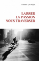 Couverture Laisser la passion nous traverser Editions Autoédité 2024