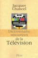 Couverture Dictionnaire amoureux de la Télévision Editions Plon (Dictionnaire amoureux) 2011