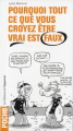 Couverture Pourquoi tout ce que vous croyez être vrai est faux Editions de l'Opportun 2012