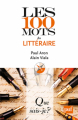 Couverture Les 100 mots du littéraire Editions Presses universitaires de France (PUF) (Que sais-je ?) 2011