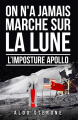 Couverture On n'a jamais marché sur le lune : l'imposture Apollo Editions Autoédité 2024
