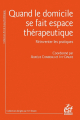Couverture Quand le domicile se fait espace thérapeutique  Editions ESF 2023