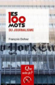 Couverture Les 100 mots du journalisme Editions Presses universitaires de France (PUF) (Que sais-je ?) 2023