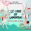 Couverture Le code du samouraï appliqué au monde du travail Editions Contre-dires 2016