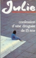 Couverture Julie, confession d'une droguée de quinze ans Editions Garancière 1985
