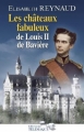 Couverture Les châteaux fabuleux de Louis II de Bavière Editions Télémaque 2012