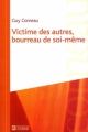Couverture Victime des autres, bourreau de soi-même : Se réconcilier avec soi-même Editions De l'homme 2003