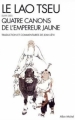Couverture Le Lao-tseu : Suivi des Quatre Canons de l'empereur Jaune Editions Albin Michel (Spiritualité) 2009