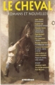 Couverture Le Cheval, romans et nouvelles Editions Les Presses de la Cité (Omnibus) 1995