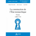 Couverture La construction de l'État monarchique en France de 1380 à 1715 Editions Atlande 2022