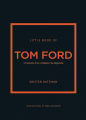 Couverture Little book of Tom Ford : L'histoire d'un créateur de légende Editions Place des Victoires 2024
