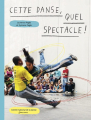 Couverture Cette danse, quel spectacle ! Editions Centre national de la danse (Jeunesse) 2023