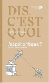 Couverture Dis, c'est quoi l'esprit critique ? Editions La renaissance du livre 2020