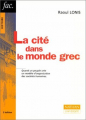 Couverture La cité dans le monde grec : Structures, fonctionnement, contradictions Editions Armand Colin (Fac - Histoire) 2007